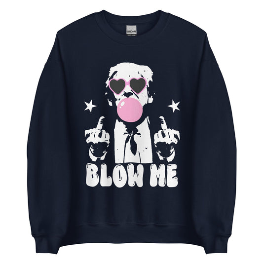 "Blow Me" Trump Sweatshirt